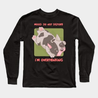 Mood- Do Not Disturb, I'm Overthinking Mental Healt Long Sleeve T-Shirt